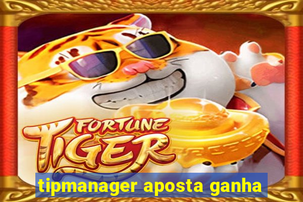 tipmanager aposta ganha